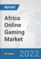 Africa Online Gaming Market: Prospects, Trends Analysis, Market Size and Forecasts up to 2027 - Product Thumbnail Image