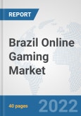 Brazil Online Gaming Market: Prospects, Trends Analysis, Market Size and Forecasts up to 2027- Product Image