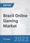 Brazil Online Gaming Market: Prospects, Trends Analysis, Market Size and Forecasts up to 2027 - Product Thumbnail Image