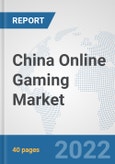 China Online Gaming Market: Prospects, Trends Analysis, Market Size and Forecasts up to 2027- Product Image