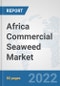 Africa Commercial Seaweed Market: Prospects, Trends Analysis, Market Size and Forecasts up to 2027 - Product Thumbnail Image