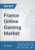 France Online Gaming Market: Prospects, Trends Analysis, Market Size and Forecasts up to 2027- Product Image