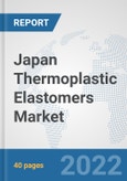 Japan Thermoplastic Elastomers Market: Prospects, Trends Analysis, Market Size and Forecasts up to 2027- Product Image