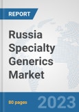 Russia Specialty Generics Market: Prospects, Trends Analysis, Market Size and Forecasts up to 2030- Product Image