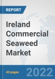 Ireland Commercial Seaweed Market: Prospects, Trends Analysis, Market Size and Forecasts up to 2027- Product Image