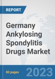 Germany Ankylosing Spondylitis Drugs Market: Prospects, Trends Analysis, Market Size and Forecasts up to 2030- Product Image