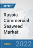 Russia Commercial Seaweed Market: Prospects, Trends Analysis, Market Size and Forecasts up to 2027- Product Image