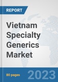 Vietnam Specialty Generics Market: Prospects, Trends Analysis, Market Size and Forecasts up to 2030- Product Image