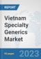 Vietnam Specialty Generics Market: Prospects, Trends Analysis, Market Size and Forecasts up to 2030 - Product Thumbnail Image