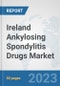Ireland Ankylosing Spondylitis Drugs Market: Prospects, Trends Analysis, Market Size and Forecasts up to 2030 - Product Image