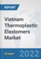 Vietnam Thermoplastic Elastomers Market: Prospects, Trends Analysis, Market Size and Forecasts up to 2027 - Product Thumbnail Image