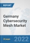 Germany Cybersecurity Mesh Market: Prospects, Trends Analysis, Market Size and Forecasts up to 2027 - Product Thumbnail Image