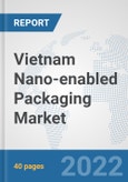 Vietnam Nano-enabled Packaging Market: Prospects, Trends Analysis, Market Size and Forecasts up to 2027- Product Image