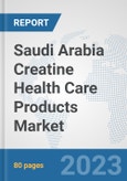 Saudi Arabia Creatine Health Care Products Market: Prospects, Trends Analysis, Market Size and Forecasts up to 2030- Product Image