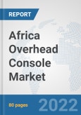 Africa Overhead Console Market: Prospects, Trends Analysis, Market Size and Forecasts up to 2027- Product Image