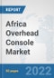 Africa Overhead Console Market: Prospects, Trends Analysis, Market Size and Forecasts up to 2027 - Product Thumbnail Image