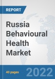 Russia Behavioural Health Market: Prospects, Trends Analysis, Market Size and Forecasts up to 2027- Product Image