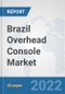 Brazil Overhead Console Market: Prospects, Trends Analysis, Market Size and Forecasts up to 2027 - Product Thumbnail Image