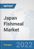 Japan Fishmeal Market: Prospects, Trends Analysis, Market Size and Forecasts up to 2027- Product Image