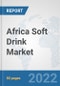 Africa Soft Drink Market: Prospects, Trends Analysis, Market Size and Forecasts up to 2027 - Product Thumbnail Image