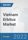 Vietnam Erbitux Market: Prospects, Trends Analysis, Market Size and Forecasts up to 2027- Product Image