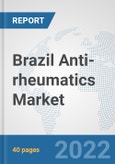 Brazil Anti-rheumatics Market: Prospects, Trends Analysis, Market Size and Forecasts up to 2027- Product Image
