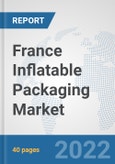 France Inflatable Packaging Market: Prospects, Trends Analysis, Market Size and Forecasts up to 2027- Product Image