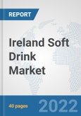 Ireland Soft Drink Market: Prospects, Trends Analysis, Market Size and Forecasts up to 2027- Product Image