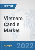 Vietnam Candle Market: Prospects, Trends Analysis, Market Size and Forecasts up to 2027- Product Image