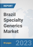 Brazil Specialty Generics Market: Prospects, Trends Analysis, Market Size and Forecasts up to 2030- Product Image