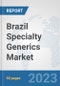 Brazil Specialty Generics Market: Prospects, Trends Analysis, Market Size and Forecasts up to 2030 - Product Thumbnail Image