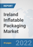 Ireland Inflatable Packaging Market: Prospects, Trends Analysis, Market Size and Forecasts up to 2027- Product Image