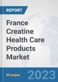 France Creatine Health Care Products Market: Prospects, Trends Analysis, Market Size and Forecasts up to 2030- Product Image
