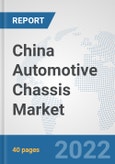 China Automotive Chassis Market: Prospects, Trends Analysis, Market Size and Forecasts up to 2027- Product Image