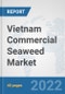 Vietnam Commercial Seaweed Market: Prospects, Trends Analysis, Market Size and Forecasts up to 2027 - Product Thumbnail Image