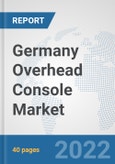 Germany Overhead Console Market: Prospects, Trends Analysis, Market Size and Forecasts up to 2027- Product Image