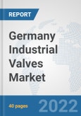 Germany Industrial Valves Market: Prospects, Trends Analysis, Market Size and Forecasts up to 2027- Product Image