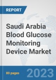 Saudi Arabia Blood Glucose Monitoring Device Market: Prospects, Trends Analysis, Market Size and Forecasts up to 2030- Product Image
