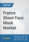 France Sheet Face Mask Market: Prospects, Trends Analysis, Market Size and Forecasts up to 2027 - Product Thumbnail Image