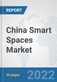 China Smart Spaces Market: Prospects, Trends Analysis, Market Size and Forecasts up to 2027- Product Image