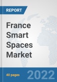 France Smart Spaces Market: Prospects, Trends Analysis, Market Size and Forecasts up to 2027- Product Image