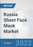 Russia Sheet Face Mask Market: Prospects, Trends Analysis, Market Size and Forecasts up to 2027- Product Image