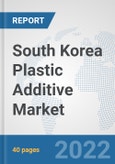 South Korea Plastic Additive Market: Prospects, Trends Analysis, Market Size and Forecasts up to 2027- Product Image