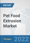 Pet Food Extrusion Market: Global Industry Analysis, Trends, Market Size, and Forecasts up to 2027 - Product Thumbnail Image