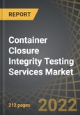 Container Closure Integrity Testing Services Market by Type of Container Closure Systems, Type of Container Materials Tested, and Key Geographical Regions: Industry Trends and Global Forecasts, 2022-2035- Product Image