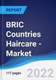 BRIC Countries (Brazil, Russia, India, China) Haircare - Market Summary, Competitive Analysis and Forecast, 2016-2025- Product Image