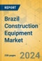Brazil Construction Equipment Market - Strategic Assessment & Forecast 2024-2029 - Product Image