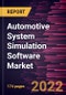 Automotive System Simulation Software Market Forecast to 2028 - COVID-19 Impact and Global Analysis By Type, Vehicle Type, and Propulsion Type - Product Thumbnail Image