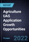 Agriculture UAS Application Growth Opportunities - Product Thumbnail Image