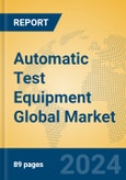 Automatic Test Equipment Global Market Insights 2024, Analysis and Forecast to 2029, by Manufacturers, Regions, Technology, Application- Product Image